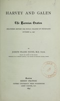 view Harvey and Galen : the Harveian oration ; delivered before the Royal College of Physicians, October 19, 1896 / by Joseph Frank Payne.