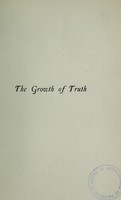 view The growth of truth as illustrated in the discovery of the circulation of the blood : being the Harveian oration delivered at the Royal College of Physicians, London, October 18, 1906 / by William Osler.