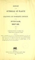 view Report on the outbreak of plague in the Jullundur and Hoshiarpur districts of the Punjab, 1897-98 / C. H. James.