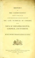 view Report of the commissioners appointed to inquire into the causes which have led to, or have aggravated the late outbreak of cholera in the towns of Newcastle-upon-Tyne, Gateshead, and Tynemouth.