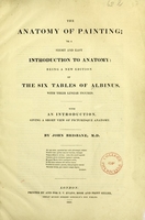 view The anatomy of painting; or a short and easy introduction to anatomy: being a new edition, on a smaller scale, of six tables of Albinus, with their linear figures: Also, a new translation of Albinus's history of that work, and of his index to the six tables: to which are added the anatomy of Celsus, with notes, and the physiology of Cicero: With an introduction, giving a short view of picturesque anatomy / with introduction by J. Brisbane.