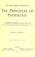 view The principles of pathology / by J. George Adami.