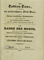 view Der Todten-Tanz, wie derselbe in der weitberühmten Stadt Basel, als ein Spiegel menschlicher Beschaffenheit, ganz künstlich mit lebendigen Farben gemahlet, nicht ohne nützliche Verwunderung zu sehen ist = La Danse des morts, miroir de la nature humaine, peinte en couleurs véritables, telle qu'elle se voit non sans une utile admiration. Dans la célèbre ville de Bâle / [engraved by G. Scharffenberg and J.H. Klauber after the original cooper plates of M. Merian].