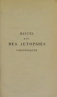 view Manuel de l'art des autopsies cadavériques : surtout dans ses applications à l'anatomie pathologique / en collaboration, pour la première partie, avec A. Hardon, précédé d'une lettre de M. Bouillaud.