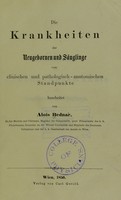 view Die Krankheiten der Neugebornen und Säuglinge : vom clinischen und pathologisch-anatomischen Standpunkte / bearbeitet von Alois Bednar.