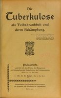 view Die Tuberkulose als Volkskrankheit und deren Bekämpfung ... Preisschrift, gekrönt mit dem preise des Kongresses zur Bekämpfung der Tuberkulose als Volkskrankheit, Berlin 24.-27. mai 1899 / Von dr. S.A. Knopf ... Herausgegeben vom Deutschen Central-Komite zur Errichtung von Heilstätten für Lungenkranke.