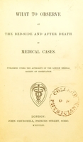 view What to observe at the bed-side and after death in medical cases / edited by Edward Ballard.