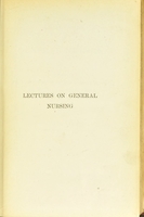 view Lectures on general nursing : delivered to the probationers of the London Hospital Training School for Nurses / by Eva C.E. Luckes.