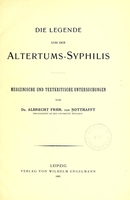 view Die Legende von der Altertums-Syphilis : medizinische und textkritische Untersuchungen / von Dr. Albrecht Frhr. von Notthafft.