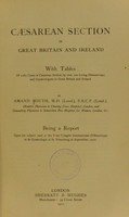 view Caesarean section in Great Britain and Ireland : with tables of 1282 cases of caesarean section by over 100 living obstetricians and gynaecologists in Great Britain and Ireland / by Amand Routh.