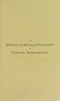 view A manual of medical treatment or clinical therapeutics / by I. Burney Yeo.