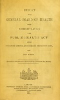 view Report of the General Board of Health on the administration of the Public Health Act and the Nuisances Removal and Diseases Prevention Acts from 1846 to 1854.