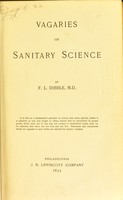 view Vagaries of sanitary science / by F. L. Dibble.