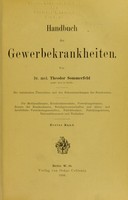 view Handbuch der gewerbekrankheiten. : Mit statistischen Übersichten und den Bekanntmachungen des Bundesrates. Für  Medizinalbeamte, Krankenkassenärzte, Verwaltungsbeamte, Beamte der Krankenkassen, Berufsgenossenschaften und Alters- und Invalidiäts-Versicherungsanstalten, Fabrikbesitzer, Fabrikinspektoren, Nationalökonomen und Techniker. Erster band. / von Theodor Sommerfeld.