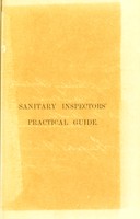 view Sanitary inspectors' practical guide... : being a practical treatise on the duties of the sanitary inspector and text book to the examinations of the Sanitary Institute of Great Britain / by Joseph Robinson.