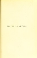 view Water-analysis : a practical treatise on the examination of potable water... revised and partly rewritten / by J. Alfred Wanklyn and Ernest Theophron Chapman.