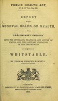 view Report to the General Board of Health on a preliminary inquiry into the sewerage, drainage, and supply of water, and the sanitary condition of the inhabitants, of the parish of Whitstable / by Thomas Webster Rammell.