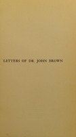 view Letters, with letters from Ruskin, Thackeray and others / Edited by his son (John Brown) and D. W. Forrest. With biographical introductions by Elizabeth T. M'Laren.