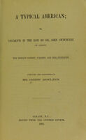 view A typical American, or, Incidents in the life of Dr. John Swinburne, of Albany, the eminent patriot, surgeon, and philanthropist / compiled and published by the Citizens' Association.