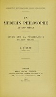 view Un médecin philosophe au 16e siècle : étude sur la psychologie de Jean Fernal / par L. Figard.