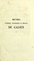 view Oeuvres anatomiques, physiologiques et médicales de Galien / traduites sur les textes imprimés et manuscrits, accompagnées de sommaires, de notes, de planches et d'une table des matières, précédées d'une introduction ou étude biographique, littéraire et scientifique sur Galien, par le Dr Ch. Daremberg.