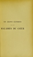 view Six leçons cliniques sur les maladies du coeur / par H. Huchard.