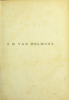 view J.B. van Helmont, sa biographie, histoire critique de ses oeuvres et influence de ses doctrines medicales sur la science et la pratique de la medecine jusqu'a nos jours / par. J-A. Mandon.