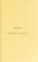 view Memoir of Thomas Turner, F.R.C.S., F.L.S., member of the Council of the Royal College of Surgeons of England etc. / by a relative ; with an introduction by The Rev. David Bell, M.D.