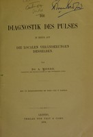 view Die Diagnostik des Pulses in Bezug auf die Localen veränderungen desselben / von Dr. A. Mosso.