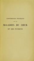 view Conférences pratiques sur les maladies du coeur et des poumons / par le Dr. Louis Rénon.