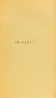 view Hecquet, docteur regent et ancien doyen de la Faculte de medecine de Paris : sa vie, ses oeuvres / par Jules Roger.