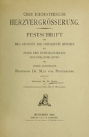 view Über idiopathische Herzvergrösserung : Festschrift der Med. Facultät der Universität München zur Feier des fünfzigjährigen Doctor-Jubiläums des Herrn Geheimrath Professor Dr. Max von Pettenkofer / verfasst von Jos. Bauer und O. Bollinger.