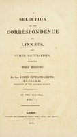 view A selection of the correspondence of Linnaeus and other naturalists, from the original manuscripts / by Sir James Edward Smith.