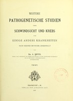 view Weitere pathogenetische Studien über Schwindsucht und Krebs und einige andere Krankheiten : nach eigener methodik angestellt / von A. Riffel.