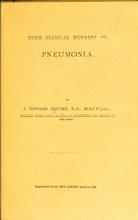 view Some clinical remarks on pneumonia / by J. Edward Squire.