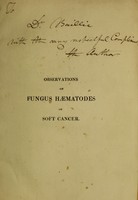 view Observations on the fungus haematodes or soft cancer in several of the most important organs of the human body. / by James Wardrop.