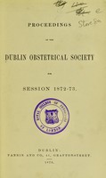 view Proceedings of the Dublin Obstetrical Society for session 1872-73.