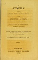 view An inquiry into the present state of that department of the profession of physic which constitutes the province of the physician, as it exists in England; of the laws that have been enacted for its government, and of the manner in which these laws have been adminstered.