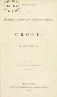 view Contributions to the history, diagnosis and treatment of croup / by John Ware.