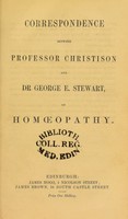 view Correspondence between Professor Christison and Dr George E. Stewart on homoeopathy.