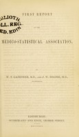 view First report of the Medico-Statistical Association / by W.T. Gairdner and J.W. Begbie.