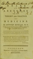 view Heads of lectures on the theory and practice of medicine / by Andrew Duncan.