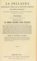 view La pellagra investigata sopha quasi duecento cadaveri di pellagrosi allo scopo d'interpretarne la condizione patologica l'indole e la natura : memoria con nove tavole dimostrative dedicata al nobile Signore Luigi Gianelli / del D. Pietro Labus.