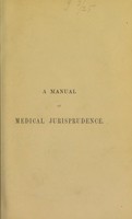 view A manual of medical jurisprudence / by Alfred S. Taylor.