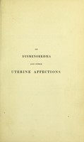 view On dysmenorrhoea and other uterine affections, in connection with deragement of the assimilating functions / by Edward Rigby.
