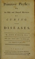 view Primitive physic, or, an easy and natural method of curing most diseases / by John Wesley ...