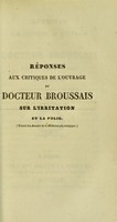 view Réponses aux critiques de l'ouvrage du docteur Broussais sur L'irritation et la folie.