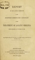 view Report by the acting committee of the Edinburgh Homoeopathic Dispensary on the treatment of Asiatic cholera from October 8, to October 27, 1848.