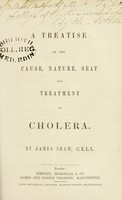 view A treatise on the cause, nature, seat and treatment of cholera / by James Shaw.