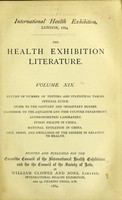 view The Health Exhibition literature. Vol. XIX : Return of number of visitors and statistical tables. Official guide. Guide to the sanitary and insanitary houses. Handbook to the aquarium and fish culture department. Anthropometric laboratory. Public health in China. National education in China. Diet, dress, and dwellings of the Chinese in relation to health.